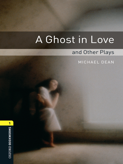 Title details for A Ghost in Love and Other Plays by Michael Dean - Available